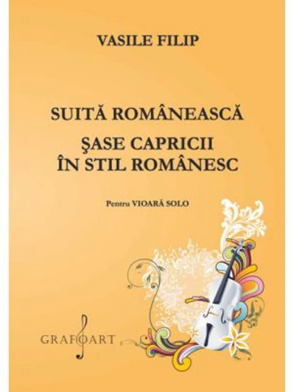 Suita romaneasca. Sase capricii in stil romanesc. Pentru vioara solo - Vasile Filip