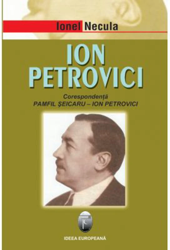 Ion Petrovici. Corespondenta Pamfil Seicaru-Ion Petrovici - Ionel Necula