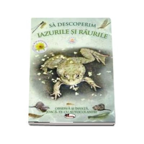 Sa descoperim iazurile si raurile Observa si invata, joaca-te cu autocolante!