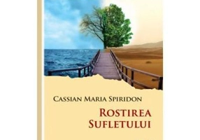 Rostirea sufletului - Cassian Maria Spiridon