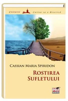 Rostirea sufletului - Cassian Maria Spiridon