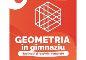 Geometria in gimnaziu. Explicatii si rezolvari complete clasa a 6-a - Maria Zaharia