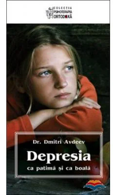 Depresia ca patima si ca boala. Editia a doua - prof. dr. Dmitri Avdeev