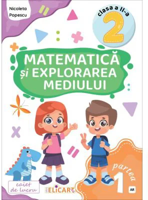 Matematica si explorarea mediului. Clasa a 2-a. Partea 1 (AR). Caiet de lucru. Exercitii, probleme, evaluare - Nicoleta Popescu