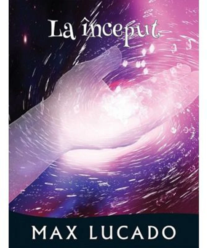 La inceput. Seria Promisiuni implinite - Max Lucado