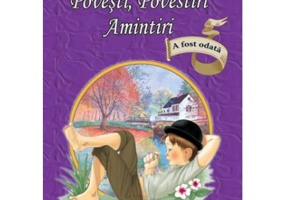 Povesti, povestiri, amintiri - Ion Creanga