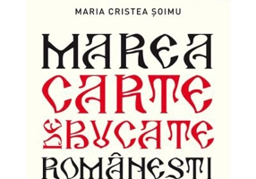 Marea carte de bucate romanesti - Maria Cristea Soimu