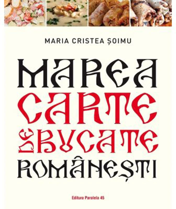 Marea carte de bucate romanesti - Maria Cristea Soimu