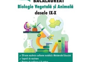 Bacalaureat. Biologie vegetala si animala clasele 9-10 - Mihaela Vieru