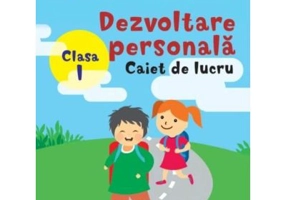 Dezvoltare personala. Caiet de lucru. Clasa 1
