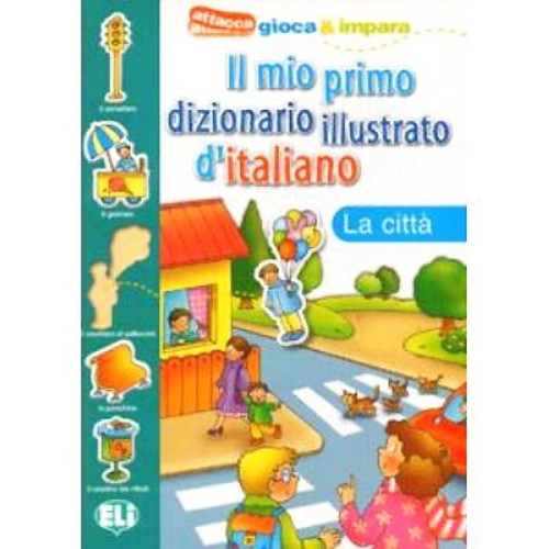 Il mio primo dizionario illustrato d'italiano. La città