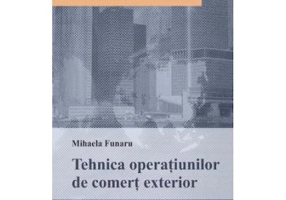 Tehnica operatiunilor de comert exterior - Mihaela Funaru