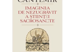 Imaginea de nezugravit a stiintei sacrosancte - Dimitrie Cantemir