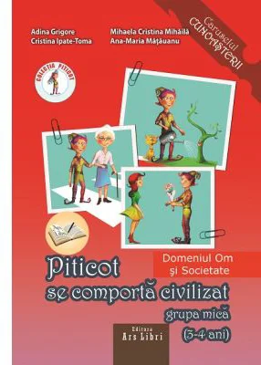 Piticot se comporta civilizat 3-4 ani. Domeniul Om si Societate - Adina Grigore