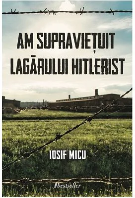 Am supravietuit lagarului hitlerist