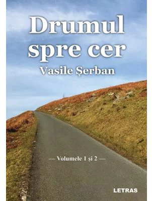 Drumul spre cer - Volumul 1 si 2 - Vasile Serban