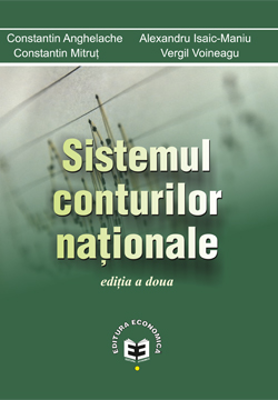 Sistemul conturilor nationale - Constantin Anghelache, Alexandru Isaic-Maniu