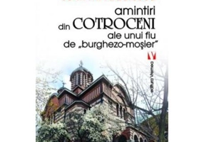 Amintiri din Cotroceni ale unui fiu de burghezo-mosier - Sorin M. Radulescu