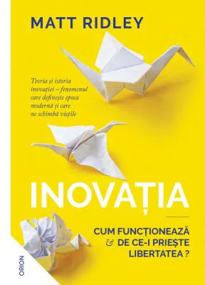 Inovatia. Cum functioneaza si de ce-i prieste libertatea?