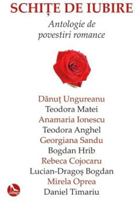 Schite de iubire. Antologie de povestiri romance