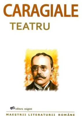 Teatru - Ion Luca Caragiale