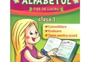 ALFABETUL - Clasa I. Fise de lucru (Georgeta Manole Stefanescu)