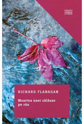 Moartea unei calauze pe rau - Richard Flanagan