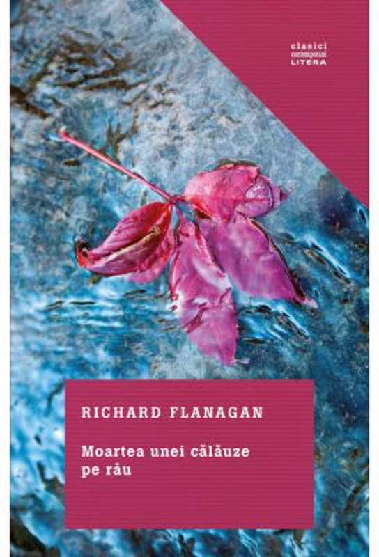 Moartea unei calauze pe rau - Richard Flanagan