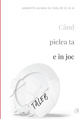 Cand pielea ta e in joc - Nassim Nicholas Taleb