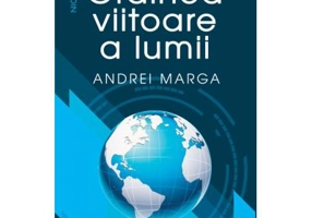 Ordinea viitoare a lumii (Editia a doua, revizuita si adaugita) - Andrei Marga