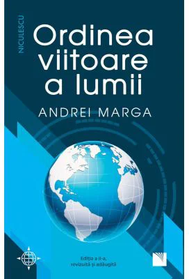 Ordinea viitoare a lumii (Editia a doua, revizuita si adaugita) - Andrei Marga