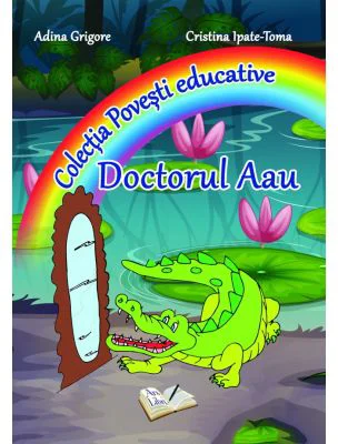 Doctorul Aau. Colectia Povesti Educative - Adina Grigore, Cristina Toma