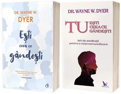 Serie de autor Dr. Wayne W. Dyer. Tu esti ceea ce gandesti si Esti ceea ce gandesti! - Dyer, Wayne W.