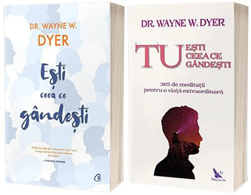 Serie de autor Dr. Wayne W. Dyer. Tu esti ceea ce gandesti si Esti ceea ce gandesti! - Dyer, Wayne W.