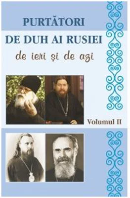 Purtatori de duh ai Rusiei de ieri si de azi. Volumul 2 - Angela Voicila