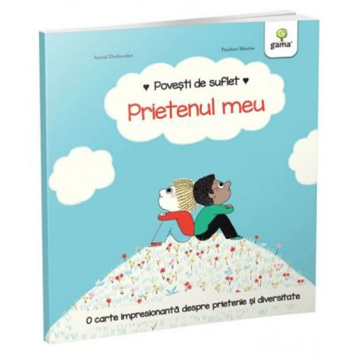 Povesti de suflet. Prietenul meu - Astrid Desbordes
