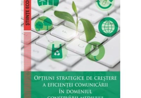 Optiuni strategice de crestere a eficientei comunicarii in domeniul conservarii mediului - Iulian Gole
