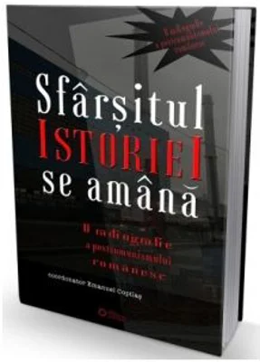 Sfarsitul istoriei se amana. O radiografie a postcomunismului romanesc - Emanuel Copilas