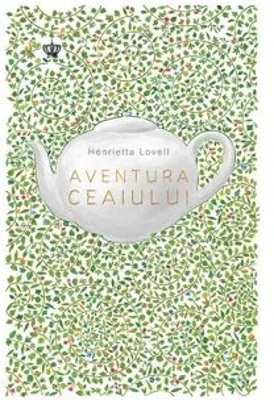Aventura ceaiului - Henrietta Lovell