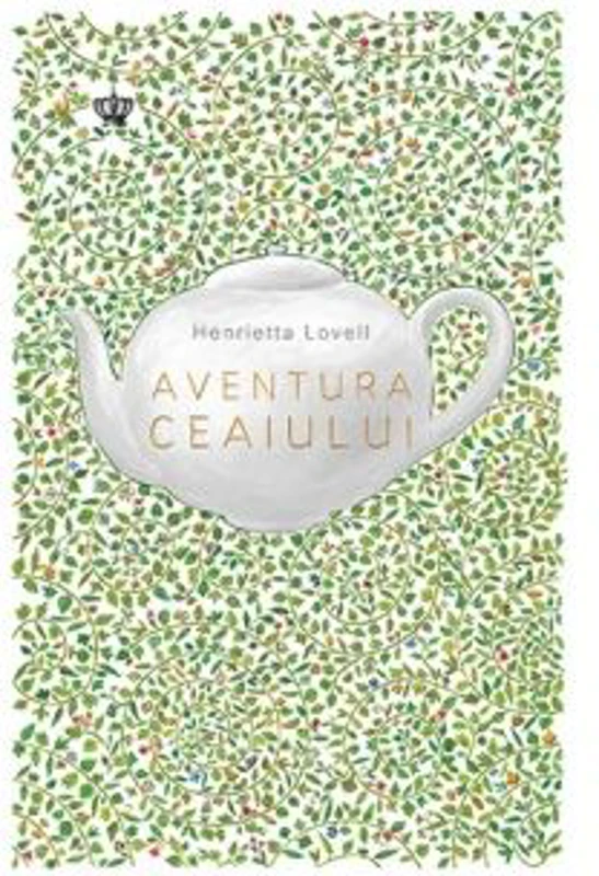 Aventura ceaiului - Henrietta Lovell