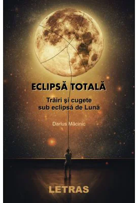 Eclipsa totala. Trairi si cugete sub eclipsa de Luna