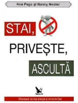 Stai, priveste, asculta! Elibereaza vechea energie si simte-te liber