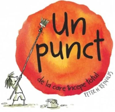 Un punct de la care incepe totul - Peter H. Reynolds