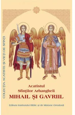 Acatistul Sfintilor Arhangheli Mihail si Gavriil (format mic)