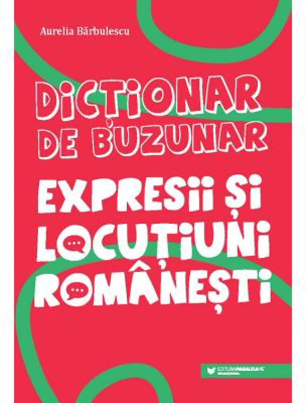 Dictionar de buzunar. Expresii si locutiuni romanesti - Aurelia Barbulescu