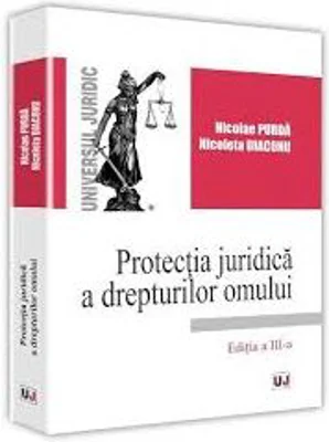 Protectia juridica a drepturilor omului. Editia a III-a