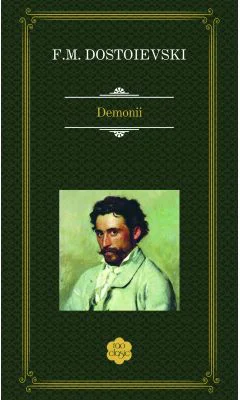 Demonii - Feodor Mihailovici Dostoievski