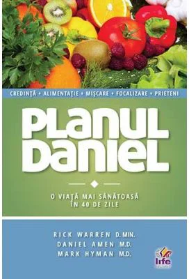 Planul Daniel. O viata mai sanatoasa in 40 zile - Rick Warren