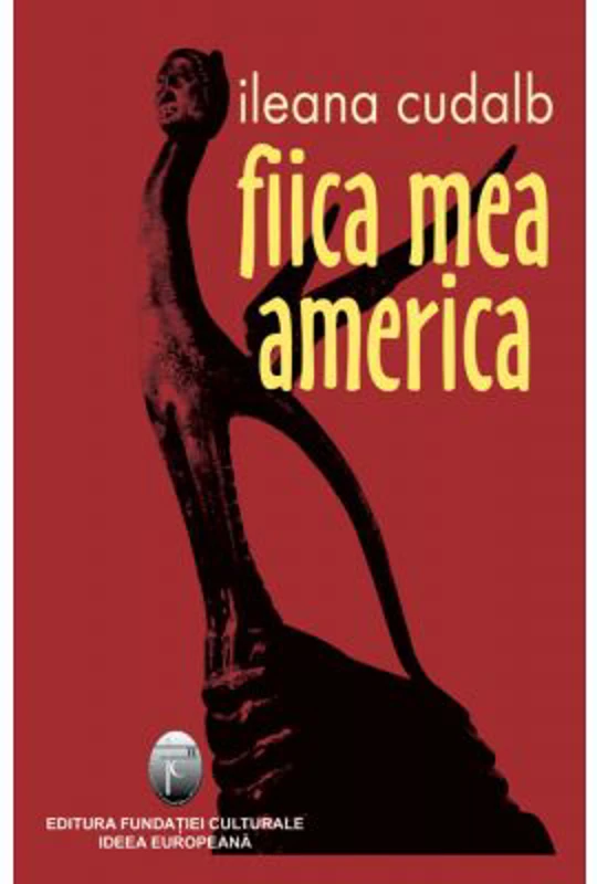 Fiica mea America - Ileana Cudalb