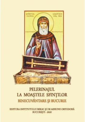 Pelerinajul la moastele Sfintilor – Binecuvantare si bucurie